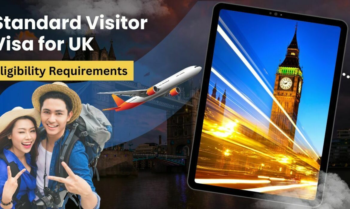 Eligibility Requirements for Standard Visitor Visa – Visit UK for Tourism, Business, and Other Permitted Activities