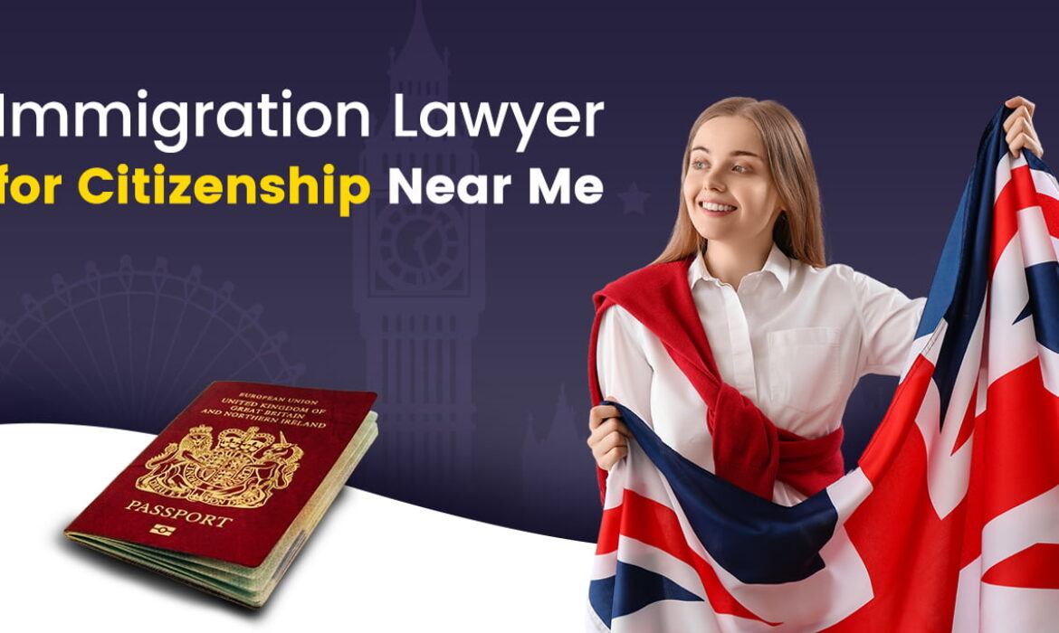 Immigration Lawyer for Citizenship Near Me