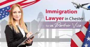 Immigration Lawyer in Chester for UK Partner Visa