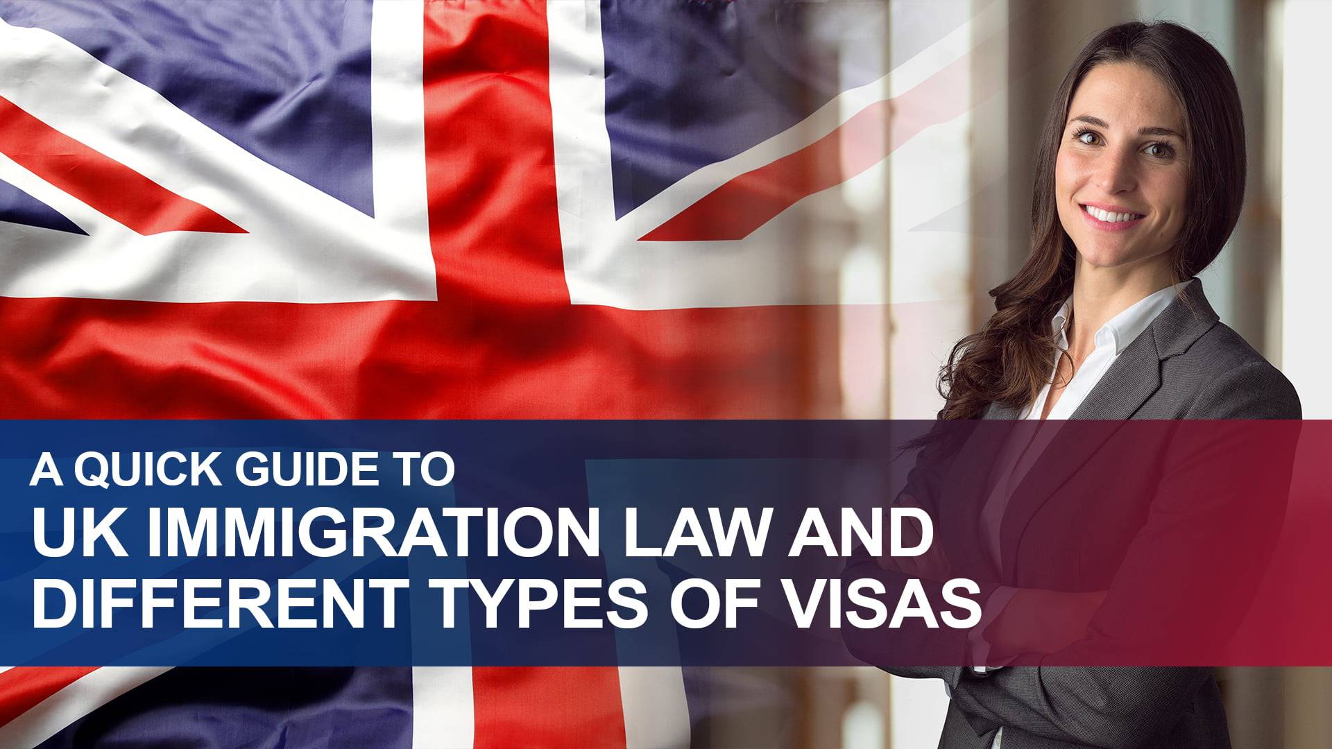 A Quick Overview of UK Immigration Law and Visa Types